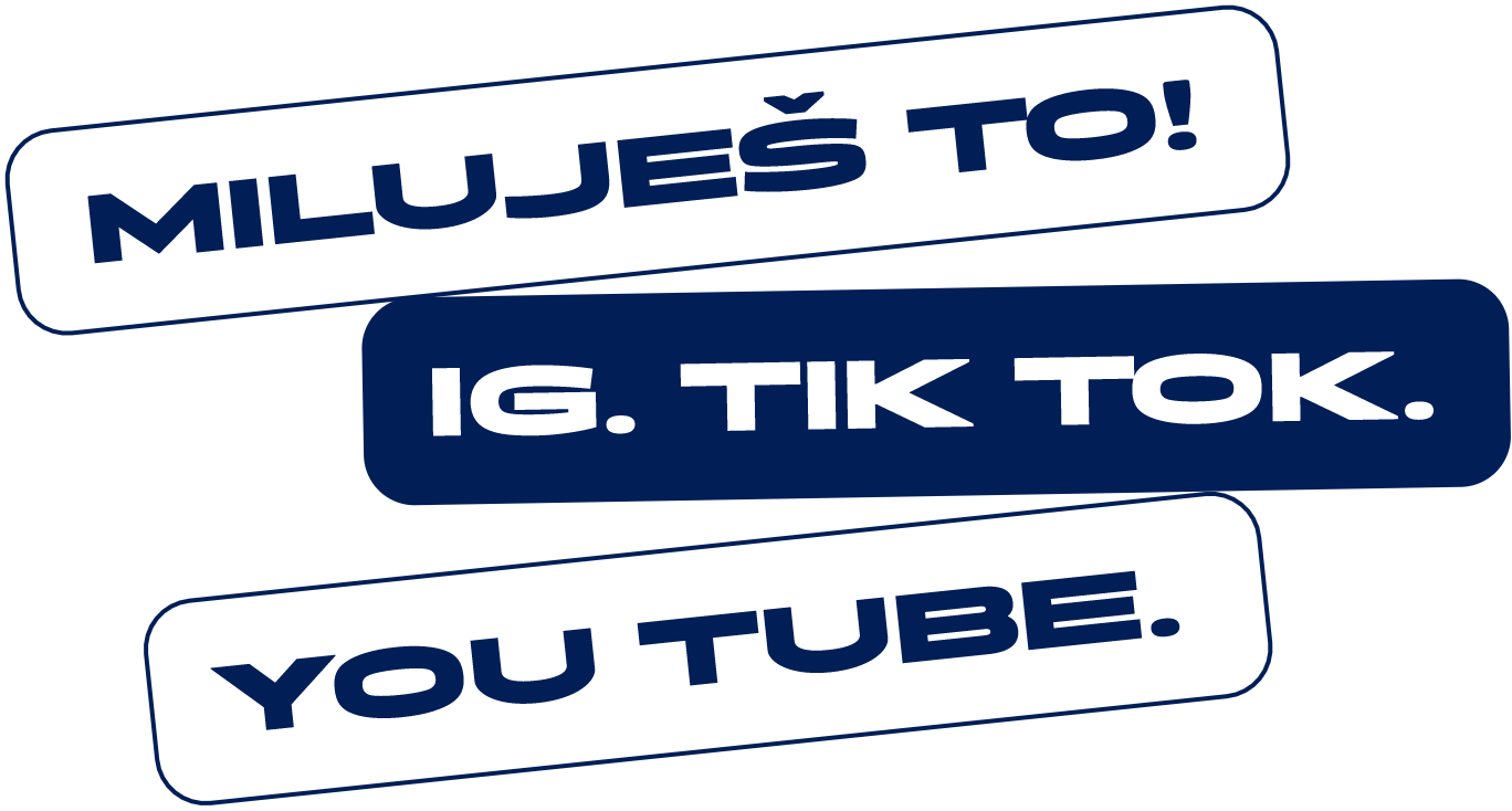 Miluješ to! IG. Tik Tok. Youtube.